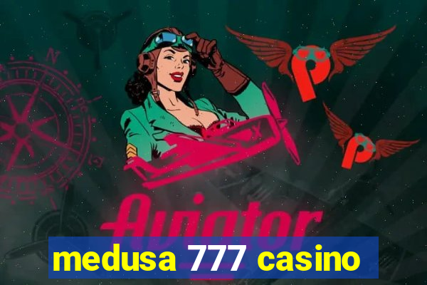 medusa 777 casino