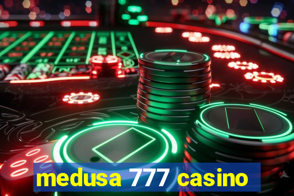 medusa 777 casino