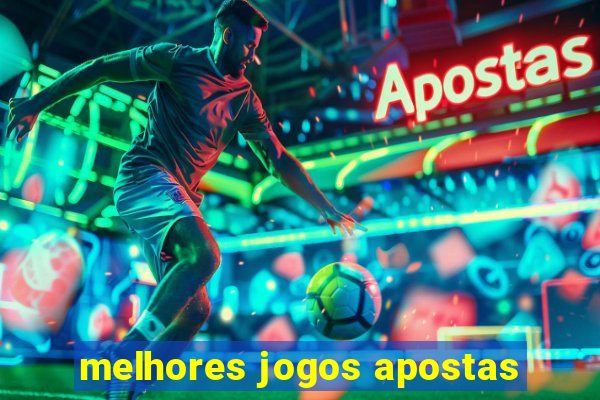 melhores jogos apostas