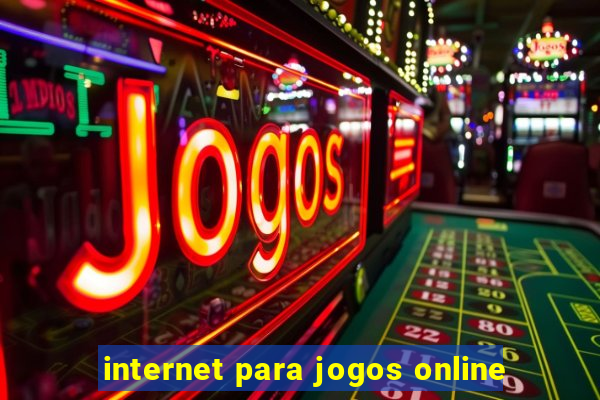 internet para jogos online