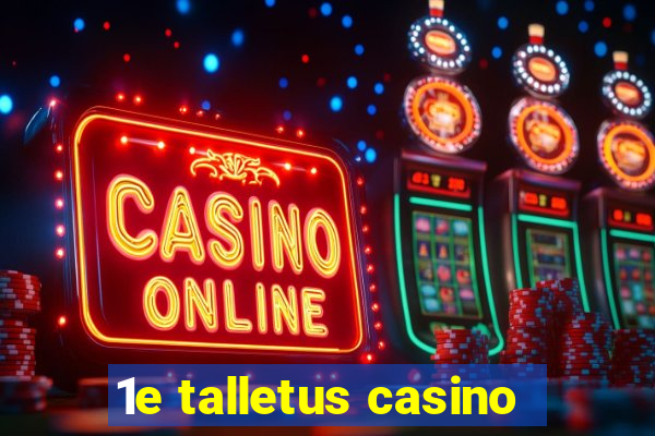 1e talletus casino