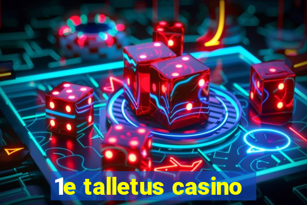 1e talletus casino