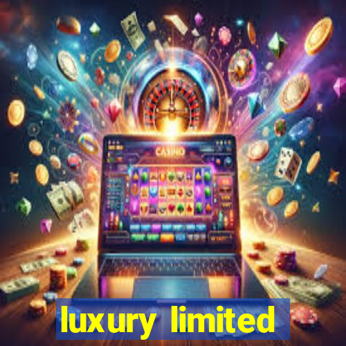 luxury limited