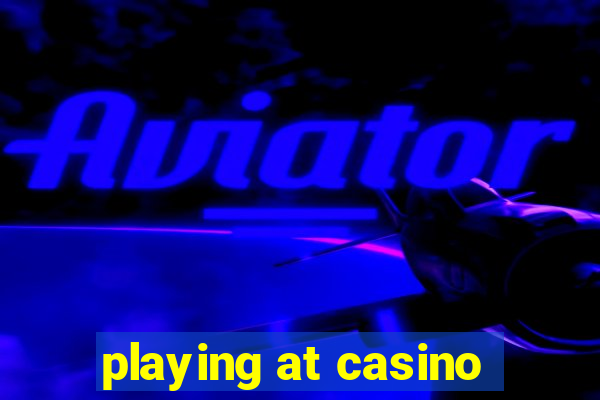 playing at casino