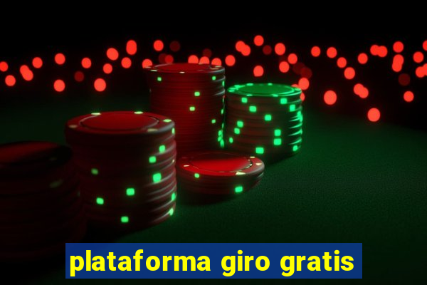 plataforma giro gratis