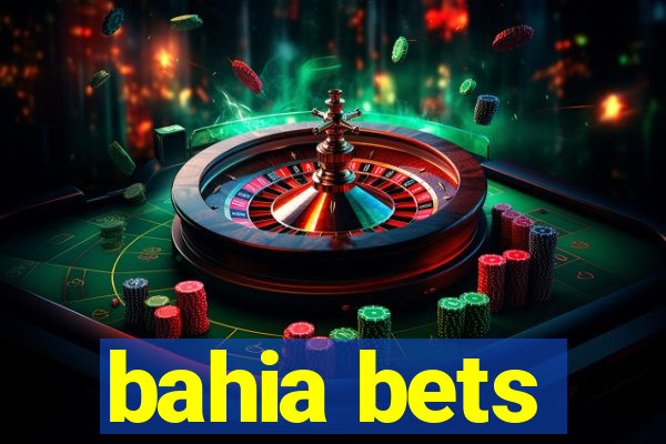 bahia bets