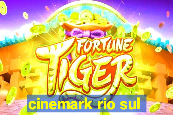 cinemark rio sul