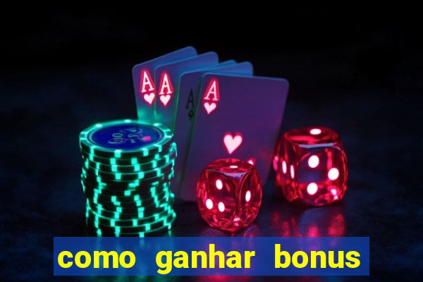 como ganhar bonus na estrela bet