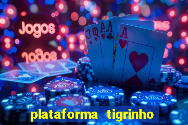 plataforma tigrinho com bonus de cadastro