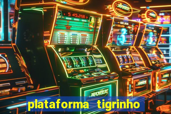 plataforma tigrinho com bonus de cadastro