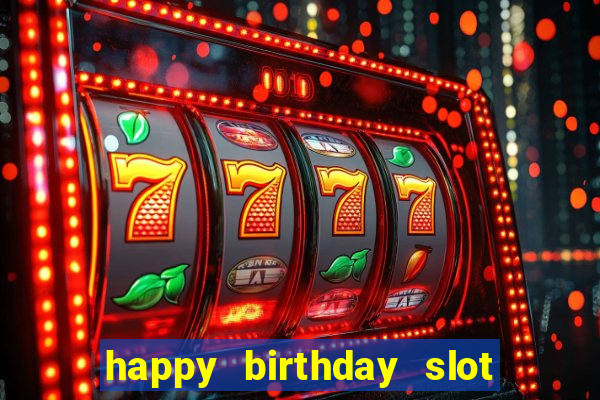 happy birthday slot machine meme