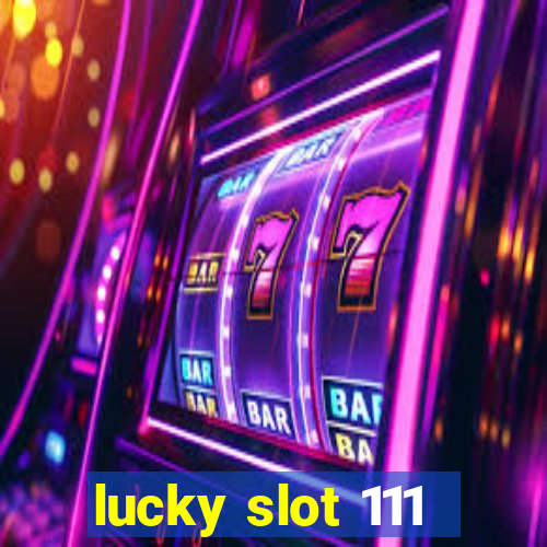 lucky slot 111