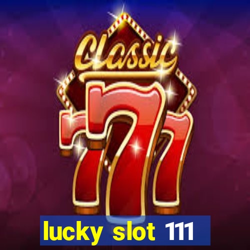 lucky slot 111