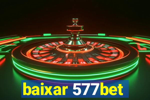 baixar 577bet