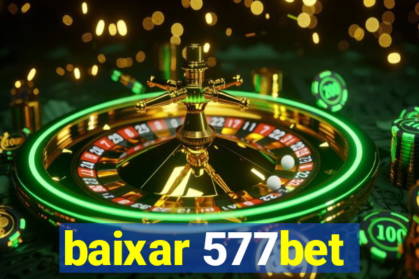 baixar 577bet