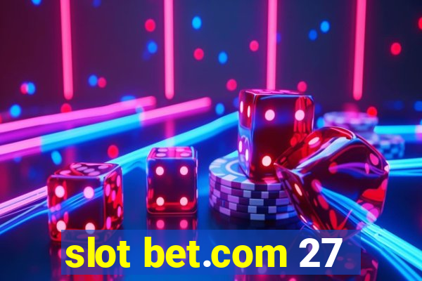 slot bet.com 27