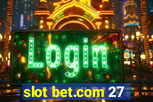 slot bet.com 27