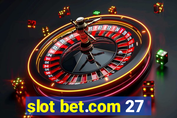 slot bet.com 27