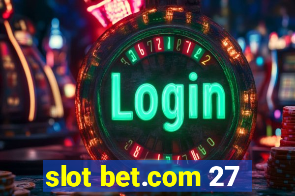 slot bet.com 27