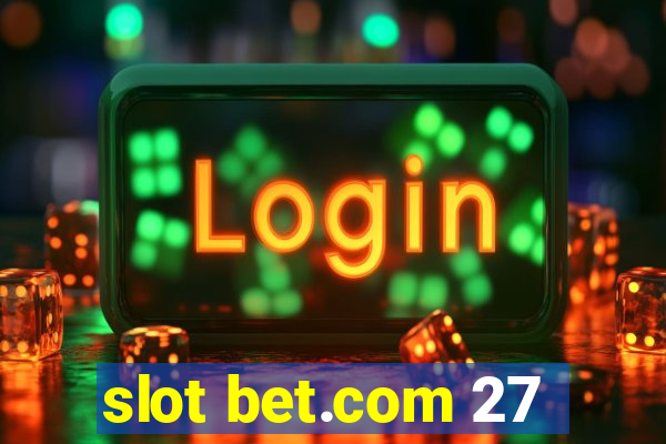 slot bet.com 27