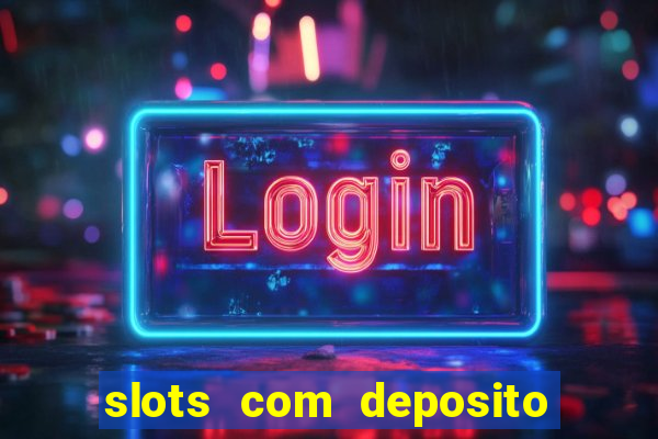 slots com deposito minimo de 1 real