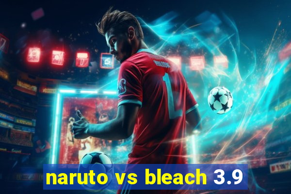 naruto vs bleach 3.9