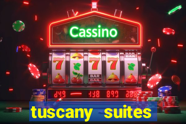 tuscany suites casino las vegas