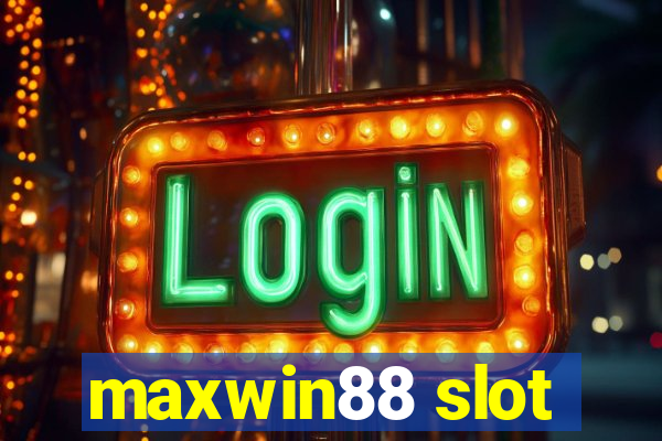 maxwin88 slot