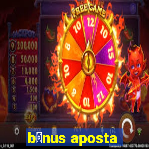 b么nus aposta