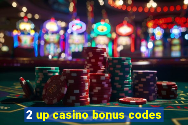 2 up casino bonus codes