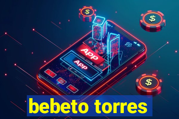 bebeto torres