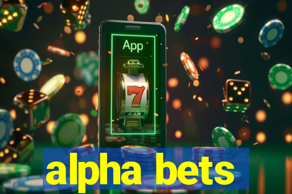 alpha bets