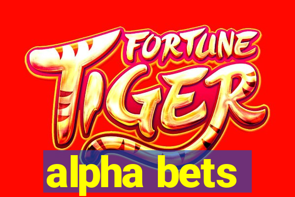 alpha bets