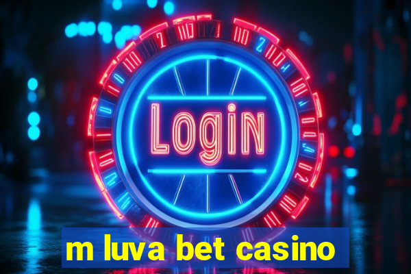 m luva bet casino