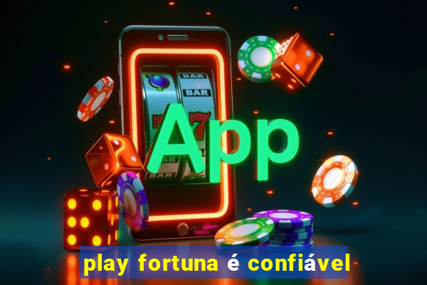 play fortuna é confiável