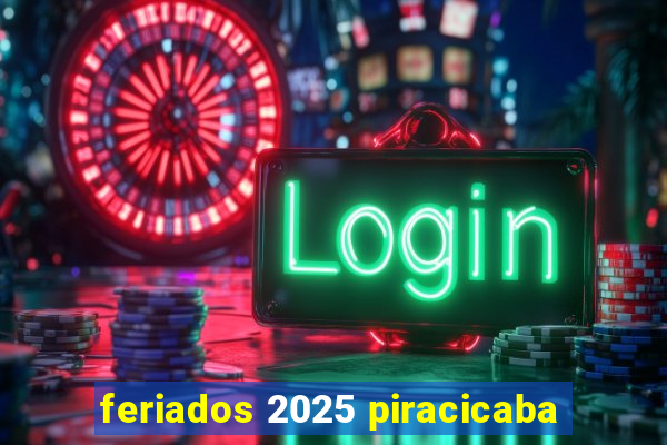 feriados 2025 piracicaba