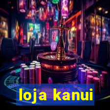 loja kanui