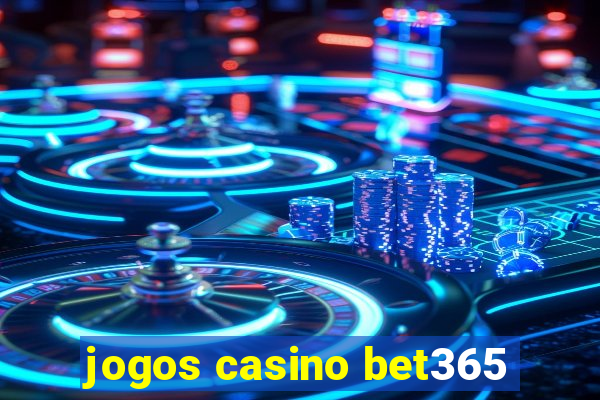 jogos casino bet365