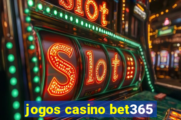 jogos casino bet365