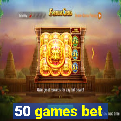 50 games bet