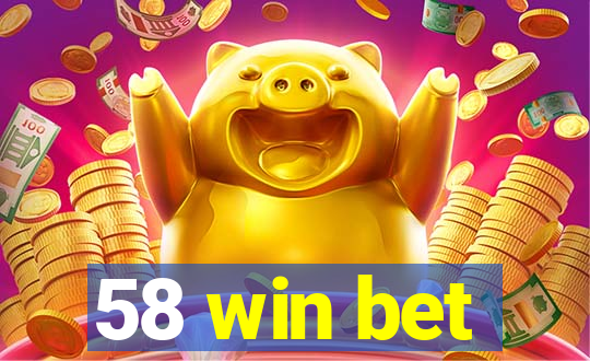 58 win bet