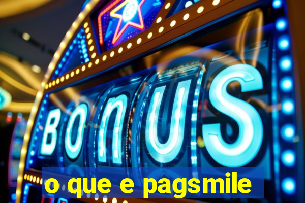 o que e pagsmile