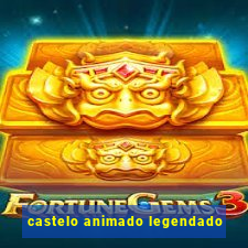 castelo animado legendado