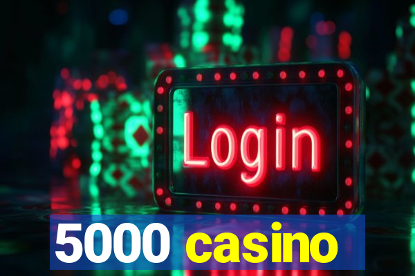 5000 casino