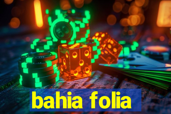 bahia folia