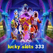 lucky slots 333