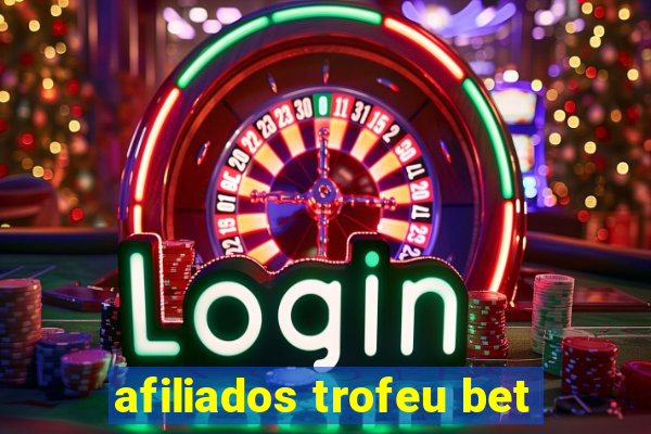 afiliados trofeu bet