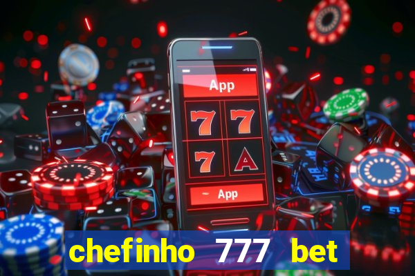 chefinho 777 bet é confiável