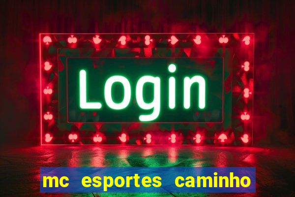 mc esportes caminho da sorte