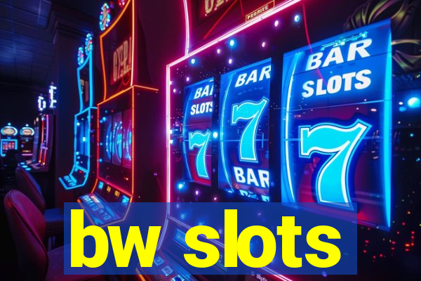 bw slots